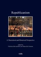 Republicanism. A theoretical and historical perspective edito da Viella