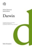 Darwin di Adrian Desmond, James Moore edito da Bollati Boringhieri