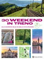 30 week end in treno alla scoperta delle più belle città edito da Touring