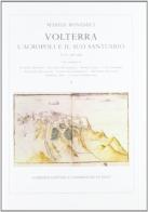 Volterra. L'acropoli e il suo santuario. Scavi 1987-1995 di Marisa Bonamici edito da Giardini