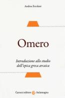 Omero. Introduzione allo studio dell'epica greca arcaica di Andrea Ercolani edito da Carocci