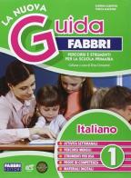 La nuova guida Fabbri. Italiano. Percorsi e strumenti per la Scuola primaria vol.1 di Sabrina Albertini, Teresa Albertini edito da Fabbri