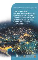 The economic, social and spiritual situation of central and eastern Europe in the light of the catholic social thought di Pierluca Azzaro, László Gájer edito da Lateran University Press