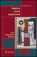 Fabbriche, sistemi, organizzazioni di Ana Millán Gasca edito da Springer Verlag