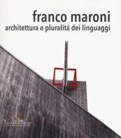 Franco Maroni. Architettura e pluralità dei linguaggi. Ediz. a colori edito da Gangemi Editore