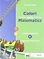 Colori della matematica. Complemento. Matematica finanziaria. Ediz. verde. Per le Scuole superiori. Con e-book. Con espansione online vol.4 di Leonardo Sasso, Enrico Zoli edito da Petrini