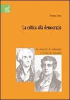 La critica alla democrazia in Joseph de Maistre e Louis de Bonald di Teresa Serra edito da Aracne