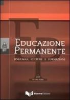 Educazione permanente. Linguaggi, culture e formazione. (2009). Nuova serie vol.1 edito da Guerra Edizioni