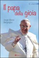 Il papa della gioia. Jorge Mario Bergoglio di Egidio Picucci edito da Tau