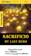 Sacrificio my last hero di Alice Signorelli edito da 0111edizioni