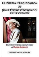 La poesia tragicomica di Juan Pedro Otorongo esule cubano di Walter Angelucci edito da Sacco