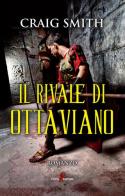 Il rivale di Ottaviano di Craig Smith edito da Leone