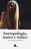 Antropologia, teatro e trance edito da I Libri di Emil