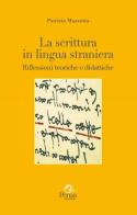 La scrittura in lingua straniera. Riflessioni teoriche e didattiche di Patrizia Mazzotta edito da Pensa Multimedia
