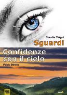 Sguardi-Confidenze con il cielo di Claudia D'Aguì, Fabio Diretto edito da Montag