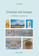 Uomini nel tempo. Ambienti e memorie di Ciro Robotti edito da Grifo (Cavallino)