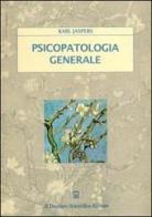 Psicopatologia generale di Karl Jaspers edito da Il Pensiero Scientifico