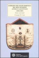 L' origine dei gradi simbolici del rito scozzese antico e accettato (1804-1805). Storia e testi rituali di Giuseppe M. Vatri edito da L'Età dell'Acquario
