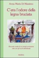 C'era l'odore della legna bruciata di Anna M. Di Massimo edito da Marna