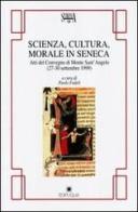 Scienza, cultura, morale in Seneca. Atti del Convegno (Monte Sant'Angelo) edito da Edipuglia
