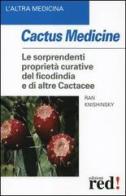 Cactus medicine. Le sorprendenti proprietà curative del ficodindia e di altre Cactacee di Ran Knishinsky edito da Red Edizioni