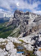 Flora dolomitica. 50 fiori da conoscere nel patrimonio Unesco di Alessio Bertolli, Filippo Prosser, Giulia Tomasi edito da Osiride