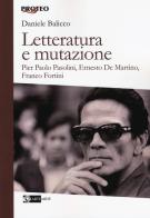 Letteratura e mutazione. Pier Paolo Pasolini, Ernesto De Martino, Franco Fortini di Daniele Balicco edito da Artemide