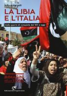 La Libia e l'Italia. Dalla guerra di conquista del 1911 a oggi di Arturo Varvelli edito da Edizioni del Capricorno