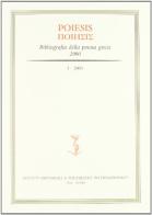 Poiesis. Bibliografia della poesia greca (2001) vol.1 edito da Ist. Editoriali e Poligrafici