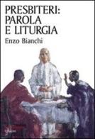 Presbiteri: parola e liturgia di Enzo Bianchi edito da Qiqajon