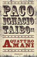 A quattro mani di Paco Ignacio II Taibo edito da La Nuova Frontiera