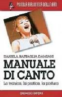 Manuale di canto. La tecnica, la pratica, la postura di Daniela Battaglia Damiani edito da Gremese Editore