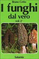 I funghi dal vero vol.2 di Bruno Cetto edito da Saturnia