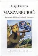 Mazzabbubbù. Repertorio del folclore infantile civitonico di Luigi Cimarra edito da Biblioteca Civita Castellana