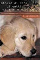 Storie di cani, di gatti e di altri animali di Piero Bianchi edito da Paco Editore