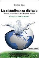 La cittadinanza digitale. Nuove opportunità tra diritti e doveri di Gianluigi Cogo edito da Edizioni della Sera