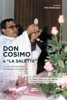 Don Cosimo a «La Salette». Il percorso di un prete fondatore di chiesa edito da AGA Editrice