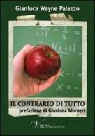 Il contrario di tutto di Gianluca Wayne Palazzo edito da Voras