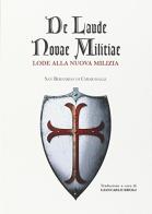 De Laude novae militiae. Lode alla nuova milizia di Bernardo di Chiaravalle (san) edito da Edizioni Argonautiche