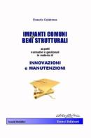 Impianti e beni strutturali. Aspetti normativi e gestionali in materia di innovazioni e manutenzioni di Rosario Calabrese edito da Erreci