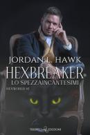 Hexbreaker. Lo spezzaincantesimi. Hexworld vol.1 di Jordan L. Hawk edito da Triskell Edizioni