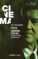 Fuoco cammina con noi. A lezione di cinema con David Lynch di Roy Menarini edito da Mimesis
