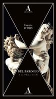 Del Barocco di Eugenio D'Ors edito da Abscondita