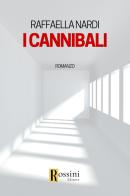 I cannibali di Raffaella Nardi edito da Rossini Editore