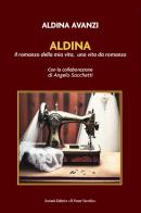 Aldina. Il romanzo della mia vita, una vita da romanzo di Aldina Avanzi edito da Il Ponte Vecchio