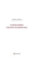 Ci sono giorni che non accadono mai di Valerio Cappelli edito da Edizioni Sabinae