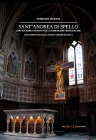 La Chiesa di Sant'Andrea a Spello. Un monumento tra santi, beati e laici di Corrado Fratini edito da FNG Art in Life Editore