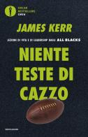 Niente teste di cazzo. Lezioni di vita e di leadership dagli All Blacks di James Kerr edito da Mondadori