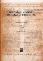 Iustiniani Augusti Digesta seu Pandectae. Digesti o Pandette dell'imperatore Giustiniano. Testo e traduzione vol.3 edito da Giuffrè