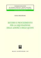 Recesso e procedimento per la liquidazione delle azioni e delle quote di Elena Fregonara edito da Giuffrè